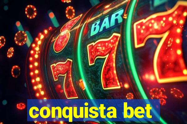 conquista bet